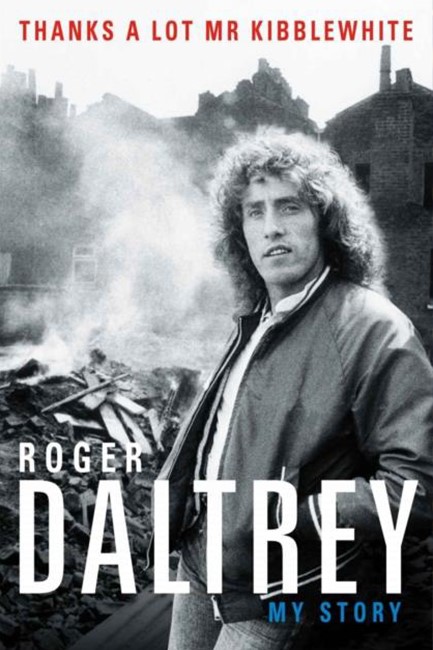 ROGER DALTREY: THANKS A LOT MR KIBBLEWHITE : MY STORY