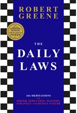 THE DAILY LAWS : 366 MEDITATIONS ON POWER, SEDUCTION, MASTERY, STRATEGY AND HUMAN NATURE