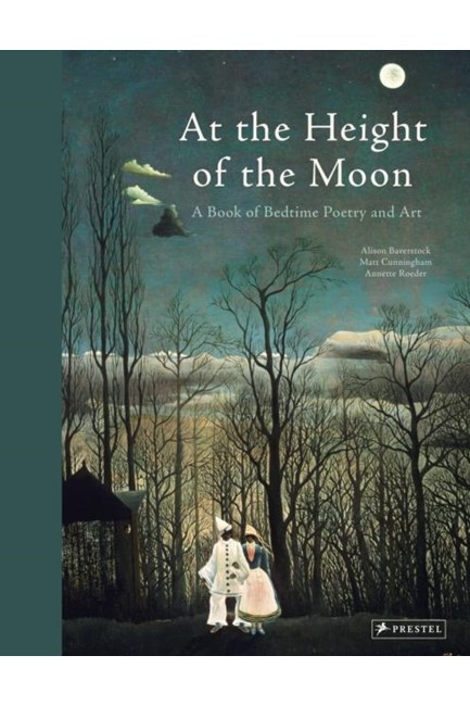 AT THE HEIGHT OF THE MOON : A BOOK OF BEDTIME POETRY AND ART