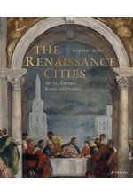 THE RENAISSANCE CITIES : ART IN FLORENCE, ROME AND VENICE