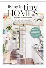 LIVING IN TINY HOMES : BIG IDEAS FOR SMALL SPACES