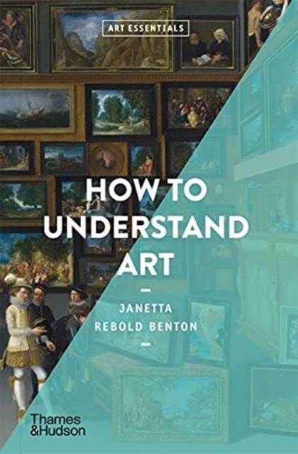 HOW TO UNDERSTAND ART-ART ESSENTIALS