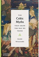 THE CELTIC MYTHS THAT SHAPE THE WAY WE THINK