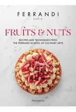 FRUITS AND NUTS : RECIPES AND TECHNIQUES FROM THE FERRANDI SCHOOL OF CULINARY ARTS