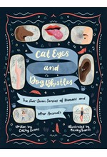 CAT EYES AND DOG WHISTLES : THE SEVEN SENSES OF HUMANS AND OTHER ANIMALS