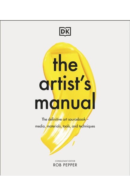 THE ARTIST'S MANUAL : THE DEFINITIVE ART SOURCEBOOK: MEDIA, MATERIALS, TOOLS, AND TECHNIQUES