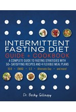 INTERMITTENT FASTING DIET GUIDE AND COOKBOOK : A COMPLETE GUIDE TO FASTING STRATEGIES WITH 50+ SATIS