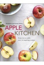 APPLE KITCHEN : FROM TREE TO TABLE - OVER 70 INSPIRING RECIPES