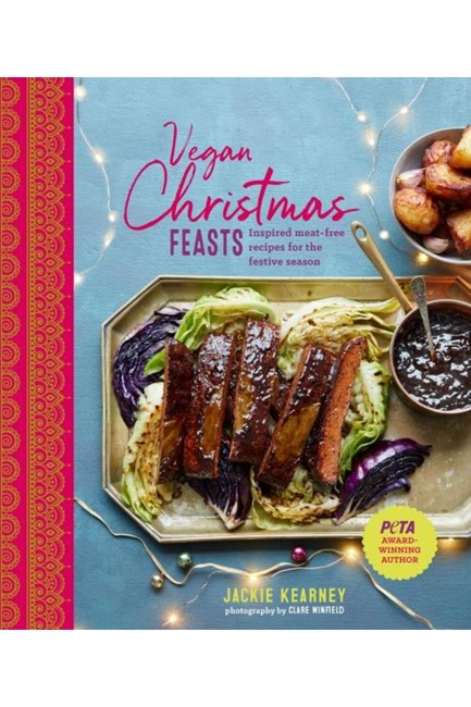 VEGAN CHRISTMAS FEASTS : INSPIRED MEAT-FREE RECIPES FOR THE FESTIVE SEASON