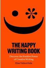 THE HAPPY WRITING BOOK : DISCOVER THE POSITIVE POWER OF CREATIVE WRITING