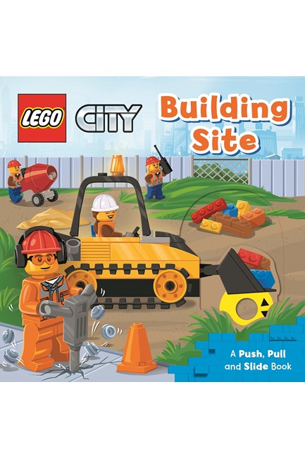 LEGO (R) CITY. BUILDING SITE : A PUSH, PULL AND SLIDE BOOK