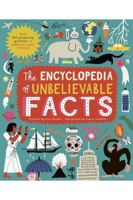 THE ENCYCLOPEDIA OF UNBELIEVABLE FACTS