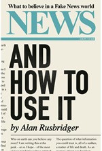 NEWS AND HOW TO USE IT : WHAT TO BELIEVE IN A FAKE NEWS WORLD