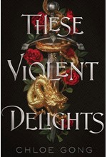 THESE VIOLENT DELIGHTS