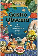 GASTRO OBSCURA : A FOOD ADVENTURER'S GUIDE