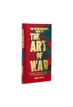 THE ENTREPRENEUR'S GUIDE TO THE ART OF WAR : THE ORIGINAL CLASSIC TEXT INTERPRETED FOR THE MODERN BU