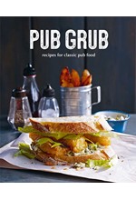 PUB GRUB : RECIPES FOR CLASSIC COMFORT FOOD