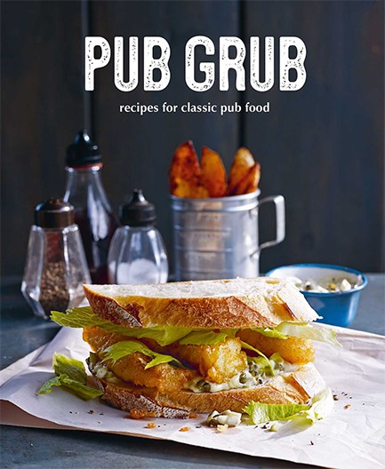 PUB GRUB : RECIPES FOR CLASSIC COMFORT FOOD