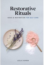 RESTORATIVE RITUALS : IDEAS AND INSPIRATION FOR SELF-CARE