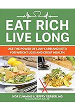 EAT RICH, LIVE LONG : MASTERING THE LOW-CARB & KETO SPECTRUM FOR WEIGHT LOSS AND LONGEVITY