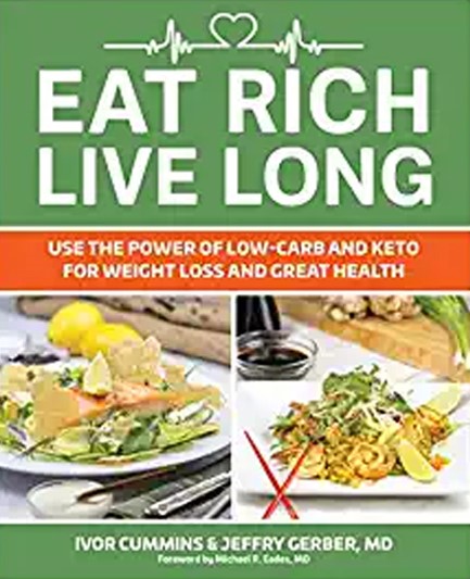 EAT RICH, LIVE LONG : MASTERING THE LOW-CARB & KETO SPECTRUM FOR WEIGHT LOSS AND LONGEVITY