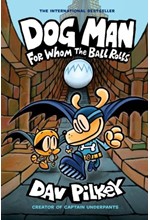 DOG MAN 7-FOR WHOM THE BALL ROLLS