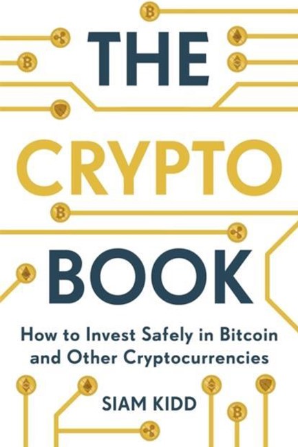 THE CRYPTO BOOK : HOW TO INVEST SAFELY IN BITCOIN AND OTHER CRYPTOCURRENCIES