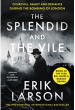 THE SPLENDID AND THE VILE : A SAGA OF CHURCHILL, FAMILY, AND DEFIANCE DURING THE BOMBING OF LONDON