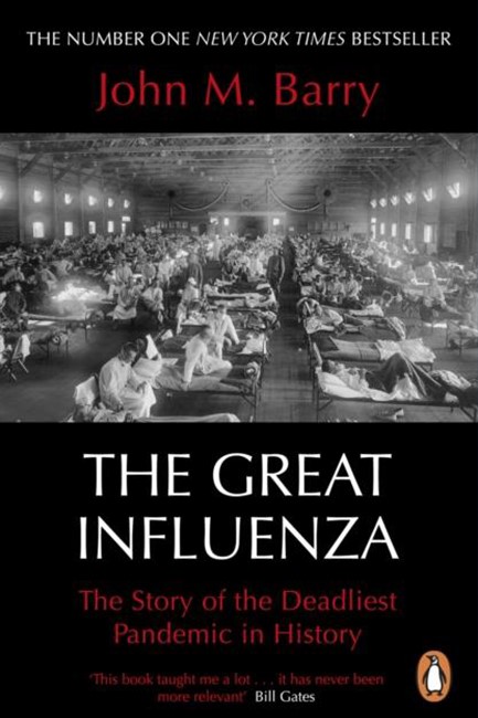 THE GREAT INFLUENZA : THE STORY OF THE DEADLIEST PANDEMIC IN HISTORY