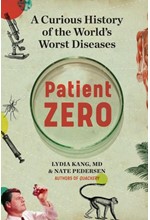 PATIENT ZERO : A CURIOUS HISTORY OF THE WORLD'S WORST DISEASES