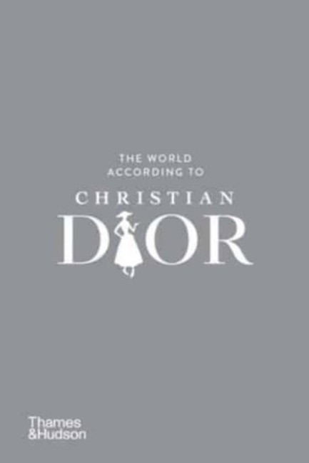 THE WORLD ACCORDING TO CHRISTIAN DIOR