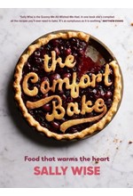 THE COMFORT BAKE : FOOD THAT WARMS THE HEART