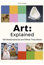 ART EXPLAINED-100 MASTERPIECES AND WHAT THEY MEAN