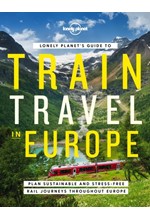 LONELY PLANET'S GUIDE TO TRAIN TRAVEL IN EUROPE