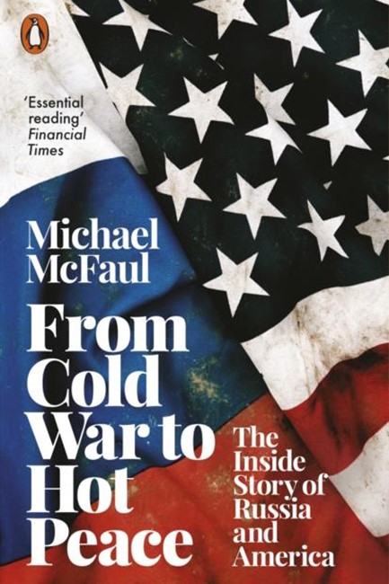 FROM COLD WAR TO HOT PEACE-THE INSIDE STORY OF RUSSIA AND AMERICA