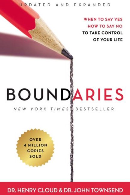 BOUNDARIES UPDATED AND EXPANDED EDITION : WHEN TO SAY YES, HOW TO SAY NO TO TAKE CONTROL OF YOUR LIF