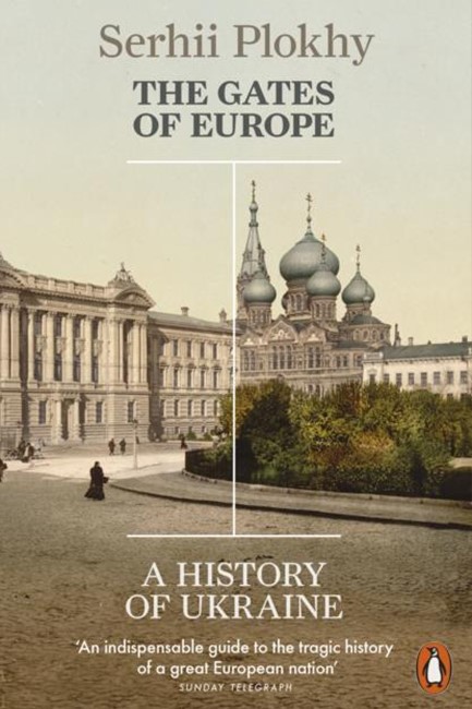 THE GATES OF EUROPE-A HISTORY OF UKRAINE