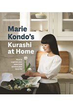 KURASHI AT HOME : A VISUAL GUIDE TO CREATING A HOME AND LIFE THAT SPARKS JOY EVERY DAY