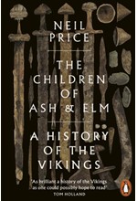 THE CHILDREN OF ASH AND ELM : A HISTORY OF THE VIKINGS