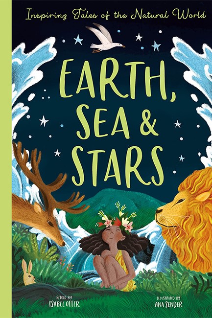 EARTH, SEA AND STARS : INSPIRING TALES OF THE NATURAL WORLD