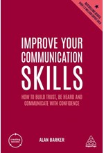 IMPROVE YOUR COMMUNICATION SKILLS : HOW TO BUILD TRUST, BE HEARD AND COMMUNICATE WITH CONFIDENCE