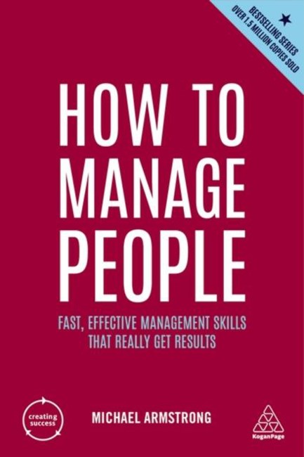 HOW TO MANAGE PEOPLE : FAST, EFFECTIVE MANAGEMENT SKILLS THAT REALLY GET RESULTS