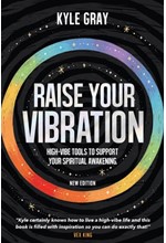 RAISE YOUR VIBRATION (NEW EDITION) : HIGH-VIBE TOOLS TO SUPPORT YOUR SPIRITUAL AWAKENING