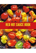 RED HOT SAUCE BOOK : MORE THAN 100 RECIPES FOR SERIOUSLY SPICY HOME-MADE CONDIMENTS FROM SALSA TO SR