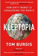 KLEPTOPIA-HOW DIRTY MONEY IS CONQUERING THE WORLD