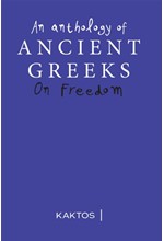 AN ANTHOLOGY OF ANCIENT GREEKS ON FREEDOM