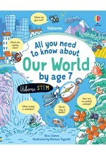 ALL YOU NEED TO KNOW ABOUT OUR WORLD BY AGE 7 BB