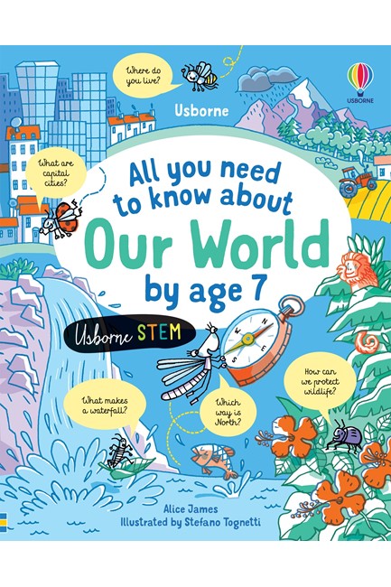 ALL YOU NEED TO KNOW ABOUT OUR WORLD BY AGE 7 BB