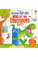 PECULIAR POP-UPS-WHO LET THE DINOSAURS OUT?