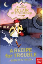 ALICE ECLAIR-SPY EXTRAORDINAIRE! A RECIPE FOR TROUBLE